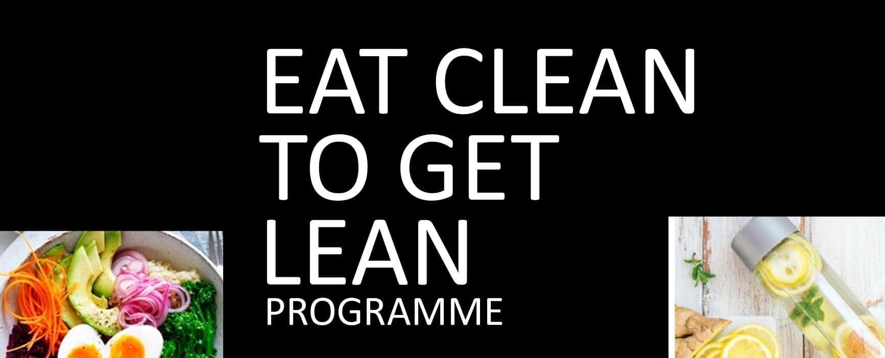Eat Clean To Get Lean Programme